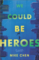 Cover of We Could Be Heroes: a novel