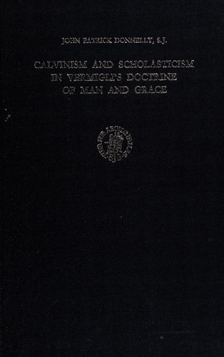 Cover of Calvinism and Scholasticism in Vermigli's doctrine of man and grace
