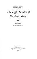 Cover of The light garden of the angel king: journeys in Afghanistan