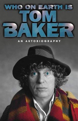 Cover of Who on Earth is Tom Baker? An Autobiography
