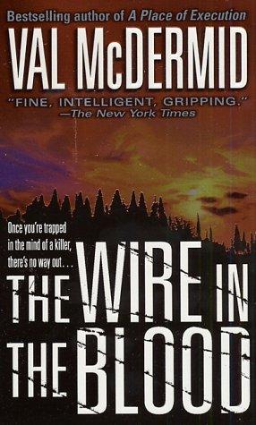 Cover of The Wire in the Blood (A Dr. Tony Hill & Carol Jordan Mystery)