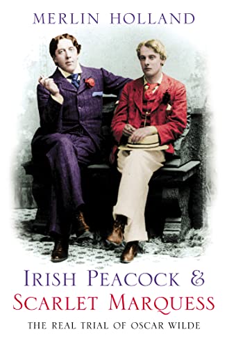 Cover of Irish Peacock and Scarlet Marquess: The Real Trial of Oscar Wilde