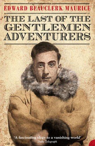 Cover of Last of the Gentlemen Adventurers~Edward Beauclerk Maurice