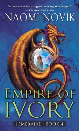 Cover of Empire of Ivory (Temeraire, Book 4)