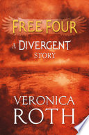 Cover of Free Four - Tobias tells the Divergent Knife-Throwing Scene