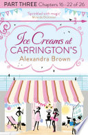 Cover of Ice Creams at Carrington’s: Part Three, Chapters 16–22 of 26