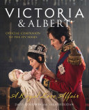 Cover of Victoria and Albert – A Royal Love Affair: Official companion to the ITV series