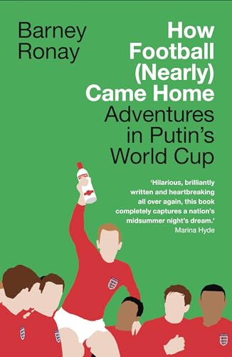 Cover of How Football (Nearly) Came Home: Adventures in Putin's World Cup
