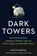 Cover of Dark Towers: Deutsche Bank, Donald Trump and an Epic Trail of Destruction