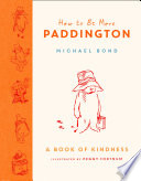 Cover of How to Be More Paddington: A Book of Kindness