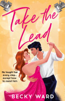 Cover of Take the Lead: A fun, spicy enemies-to-lovers romance novel about fire on (and off) the dance floor for 2025, perfect for fans of Tessa Bailey and Hannah Grace