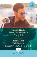 Cover of Trauma Doc To Redeem The Rebel / Their Six-Month Marriage Ruse: Trauma Doc to Redeem the Rebel / Their Six-Month Marriage Ruse (Mills & Boon Medical)