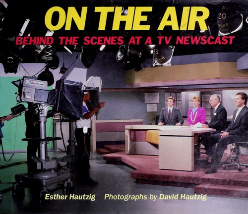 Cover of On the Air: Behind the Scenes at a TV Newscast