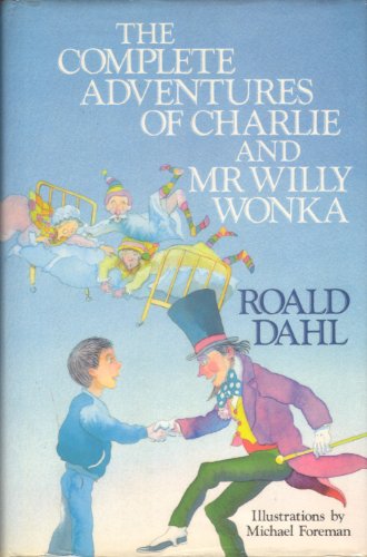 Cover of The Complete Adventures Of Charlie And Mr Willy Wonka