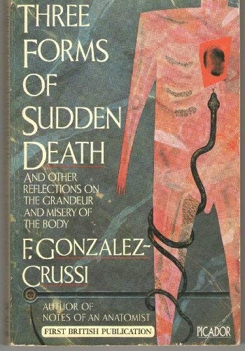 Cover of Three Forms of Sudden Death: And Other Reflections on the Grandeur and Misery of the Body