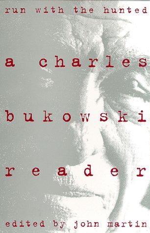 Cover of Run With the Hunted: A Charles Bukowski Reader