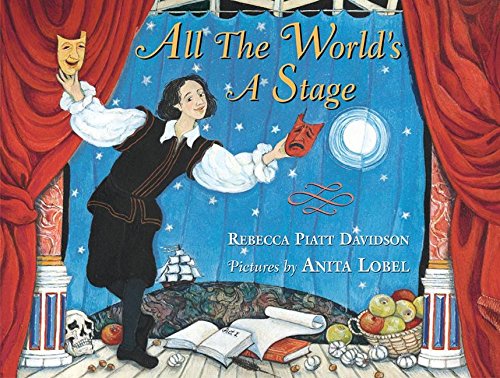 Cover of All the world's a stage / Rebecca Piatt Davidson ; pictures by Anita Lobel.