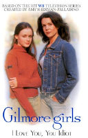 Cover of I Love You, You Idiot (Gilmore Girls #2)