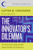 Cover of The Innovator's Dilemma: When New Technologies Cause Great Firms to Fail