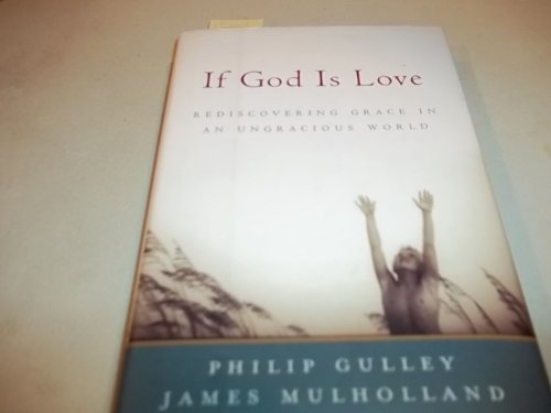 Cover of If God Is Love: Rediscovering Grace in an Ungracious World