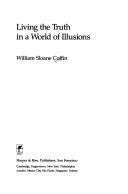 Cover of Living the truth in a world of illusions
