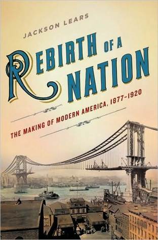 Cover of Rebirth of a Nation: The Making of Modern America, 1877-1920