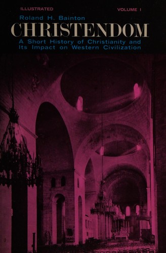 Cover of CHRISTENDOM: A SHORT HISTORY OF CHRISTIANITY AND ITS IMPACT ON WESTERN CIVILIZATION