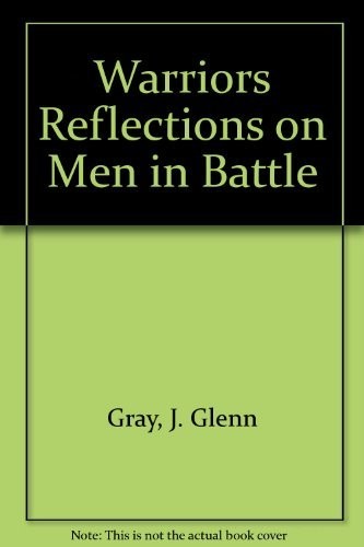 Cover of The warriors; reflections on men in battle