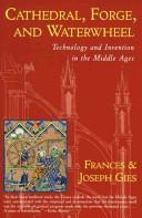 Cover of Cathedral, Forge, and Waterwheel: Technology and Invention in the Middle Ages