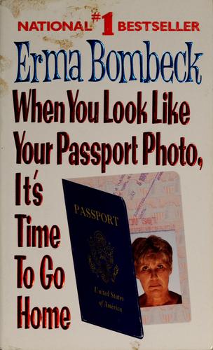 Cover of When you look like your passport photo, it's time to go home