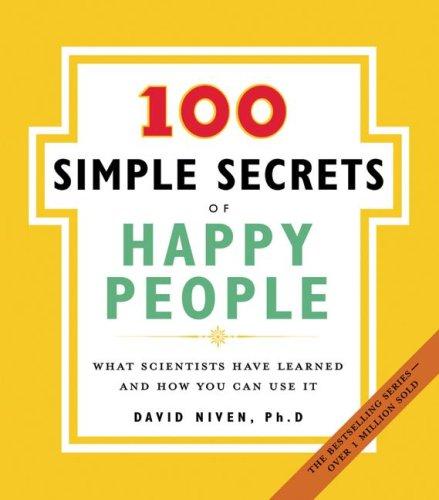 Cover of The 100 Simple Secrets of Happy People: What Scientists Have Learned and How You Can Use It