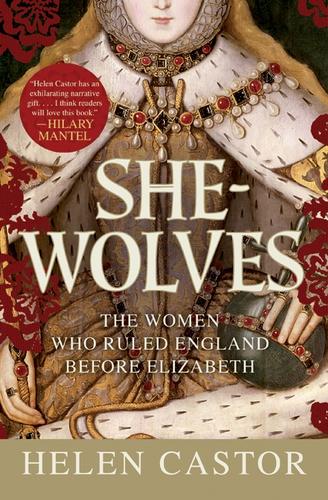Cover of She-Wolves: The Women Who Ruled England Before Elizabeth