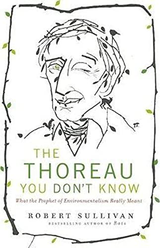 Cover of The Thoreau You Don't Know: What the Prophet of Environmentalism Really Meant