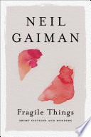 Cover of Fragile Things: Short Fictions and Wonders