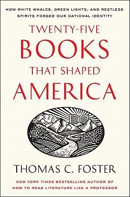 Cover of Twentyfive Books That Shaped America How White Whales Green Lights And Restless Spirits Forged Our National Identity