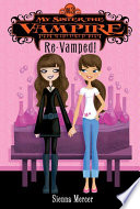 Cover of My Sister the Vampire #3: Re-Vamped!