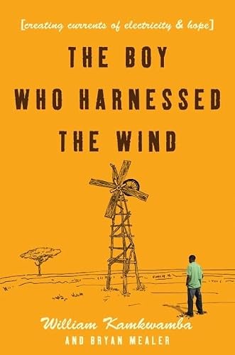 Cover of The Boy Who Harnessed the Wind: Creating Currents of Electricity and Hope