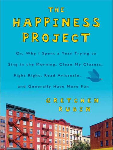 Cover of The Happiness Project: Or, Why I Spent a Year Trying to Sing in the Morning, Clean My Closets, Fight Right, Read Aristotle, and Generally Have More Fun