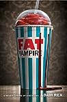 Cover of Fat Vampire: A Never Coming of Age Story