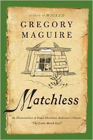 Cover of Matchless: An Illumination of Hans Christian Andersen's Classic "The Little Match Girl"