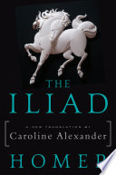Cover of The Iliad: A New Translation by Caroline Alexander