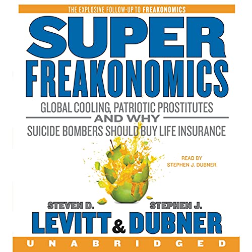 Cover of SuperFreakonomics: Global Cooling, Patriotic Prostitutes, and Why Suicide Bombers Should Buy Life Insurance