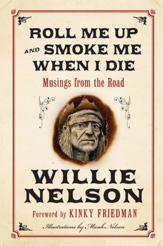 Cover of Roll Me Up and Smoke Me When I Die: Musings from the Road