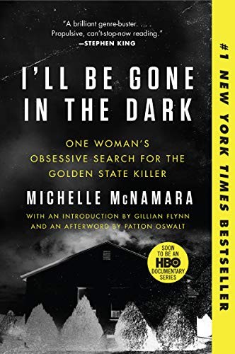 Cover of I'll Be Gone in the Dark: One Woman's Obsessive Search for the Golden State Killer