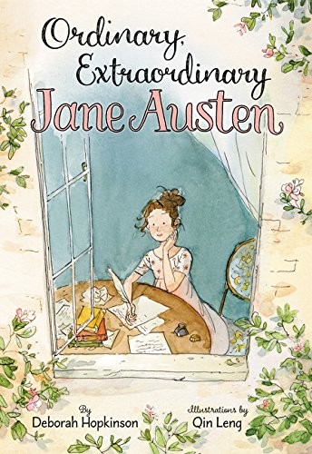 Cover of Ordinary, Extraordinary Jane Austen: The Story of Six Novels, Three Notebooks, a Writing Box, and One Clever Girl