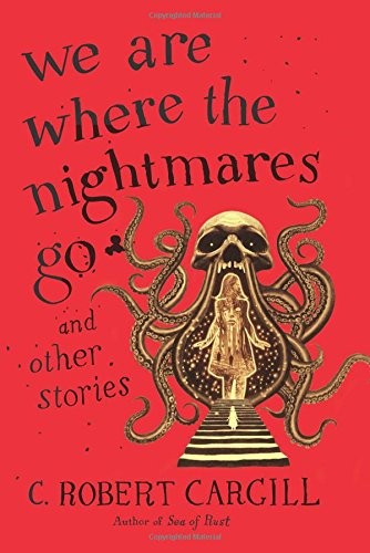Cover of We Are Where The Nightmares Go