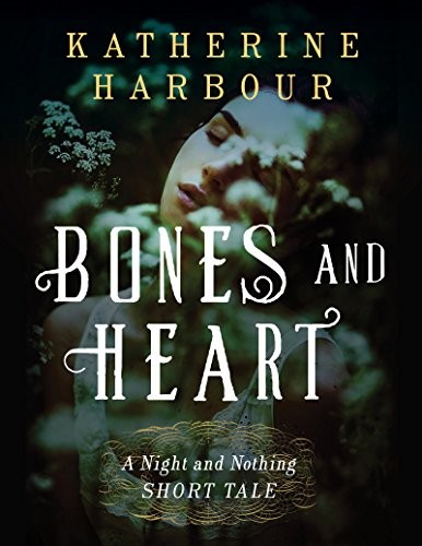 Cover of Bones and Heart: A Night and Nothing Short Tale (Night and Nothing Novels)