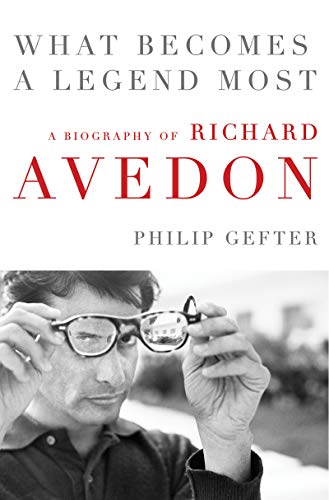 Cover of What Becomes a Legend Most: A Biography of Richard Avedon