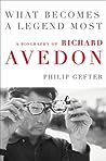 Cover of What Becomes a Legend Most: A Biography of Richard Avedon