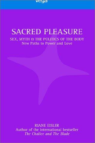 Cover of Sacred Pleasure: Sex, Myth and the Politics of the Body